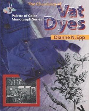 Imagen del vendedor de The Chemistry of Vat Dyes (Palette of Color Series) (Palette of Color Monograph Series) by Epp, Dianne N. [Paperback ] a la venta por booksXpress
