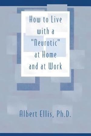 Seller image for How To Live With a "Neurotic" at Home and at Work by Ellis Ph.D, Albert [Paperback ] for sale by booksXpress