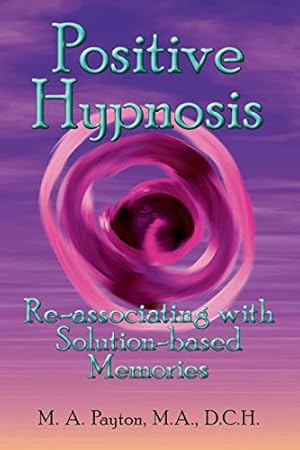 Bild des Verkufers fr Positive Hypnosis: Re-associating with Solution-based Memories by Payton, M. A. [Paperback ] zum Verkauf von booksXpress