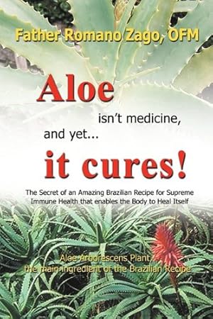 Seller image for Aloe Isn't Medicine and Yet. It Cures! by Zago, Ofm Father Romano [Paperback ] for sale by booksXpress