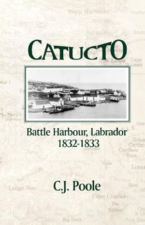 Immagine del venditore per Catucto: Battle Harbour Labrador 1832-1833 [Soft Cover ] venduto da booksXpress
