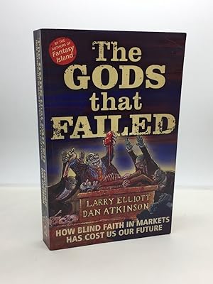 Immagine del venditore per THE GODS THAT FAILED: HOW BLIND FAITH IN MARKETS HAS COST US OUR FUTURE venduto da Any Amount of Books