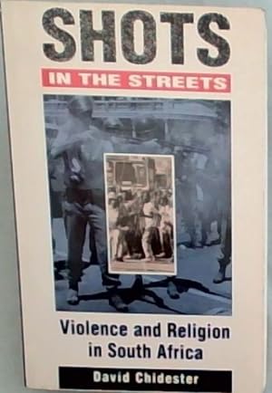 Bild des Verkufers fr Shots In The Streets; Violence & Religion in South Africa zum Verkauf von Chapter 1