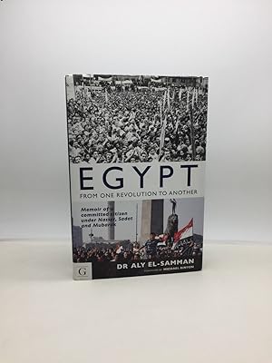 Bild des Verkufers fr EGYPT: FROM ONE REVOLUTION TO ANOTHER. MEMOIR OF A COMMITTED CITIZEN UNDER NASSER, SADAT AND MUBARAK zum Verkauf von Any Amount of Books