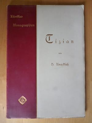 Tizian. Mit 123 Abbildungen nach Gemälden und Zeichnungen. Künstler-Monographien. XXIX. Liebhaber...