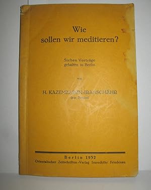 Wie sollen wir meditieren? (Sieben Vorträge gehalten in Berlin)