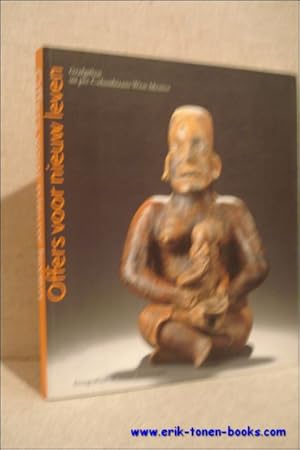 Seller image for Offers voor een nieuw leven. Grafgiften uit pre-Columbiaans West-Mexico. for sale by BOOKSELLER  -  ERIK TONEN  BOOKS