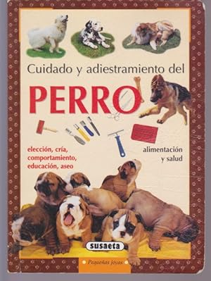 Immagine del venditore per CUIDADO Y ADIESTRAMIENTO DEL PERRO. ELECCION, CRIA, EDUCACION, ASEO, ALIMENTACION Y SALUD venduto da LIBRERIA TORMOS