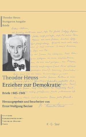 Heuss, Theodor: Briefe; Teil: 1945 - 1949., Theodor Heuss, Erzieher zur Demokratie. hrsg. und bea...