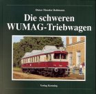 Bild des Verkufers fr Die schweren WUMAG-Triebwagen. Dieter Theodor Bohlmann zum Verkauf von Herr Klaus Dieter Boettcher