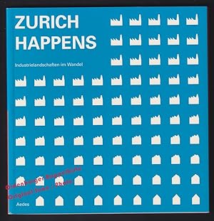 SWISS SHAPES & ZURICH HAPPENS: Industrielandschaften im Wandel.; Katalog zur Ausstellung 2006/ Ex...