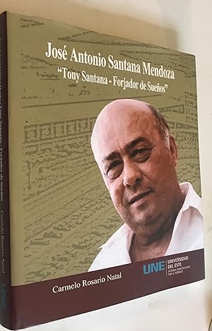Seller image for Jose Antonio Santana Mendoza "Tony Santana-Forjador de Suenos for sale by Once Upon A Time
