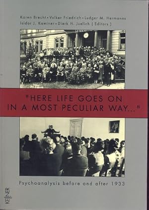 Bild des Verkufers fr "Here life goes on in a most peculiar way.". Psychoanalysis before and after 1933. And Isidor J. Kaminer , Dierk H. Juelich (editors). Translation by Christine Trollope. zum Verkauf von Fundus-Online GbR Borkert Schwarz Zerfa