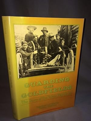 Guarding the Goldfields.The Story of the Yukon Field Force