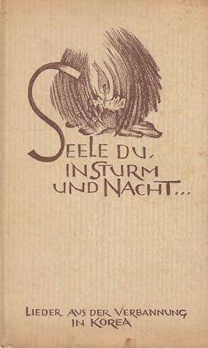 Bild des Verkufers fr Seele du, in Sturm und Nacht . : Lieder aus der Verbannung in Korea. zum Verkauf von Versandantiquariat Nussbaum