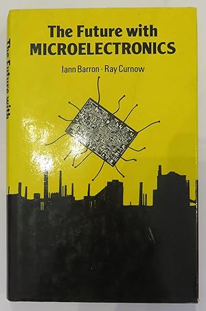 Seller image for The Future With Microelectronics for sale by St Marys Books And Prints