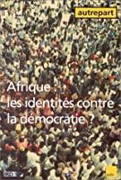 Imagen del vendedor de Autrepart, N 10. Afrique : Les Identits Contre La Dmocratie ? a la venta por RECYCLIVRE