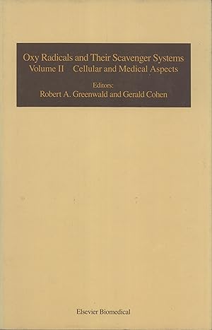 Seller image for Oxy Radicals and Their Scavenger Systems: Volume 2: Cellular and Medical Aspects. Proceedings of the Third International Conference on Superoxide and Superoxide Dismutase, Ellenville, New York, October 3-8, 1982 for sale by Masalai Press