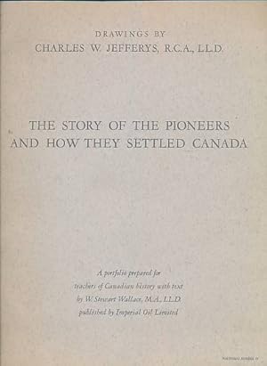 Image du vendeur pour The Story of the Pioneers and How they Settled Canada 1763 - 1911. Portfolio No. IV mis en vente par Barter Books Ltd