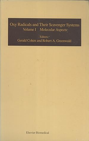 Seller image for Oxy Radicals and Their Scavenger Systems: Volume 1: Molecular Aspects. Proceedings of the Third International Conference on Superoxide and Superoxide Dismutase, Ellenville, New York, October 3-8, 1982 for sale by Masalai Press