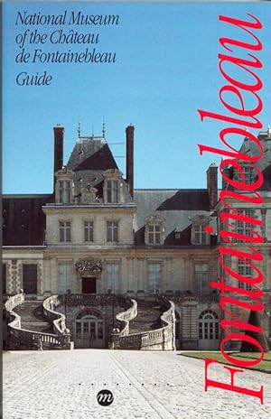 Bild des Verkufers fr Guide to the National Museum of the Chateau de Fontainebleau (English Language) zum Verkauf von Adelaide Booksellers