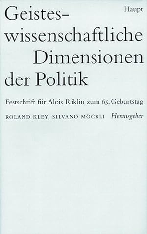 Geisteswissenschaftliche Dimensionen der Politik: Festschrift für Alois Riklin zum 65. Geburtstag