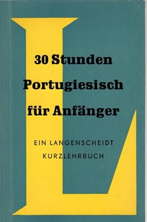 Bild des Verkufers fr Langenscheidt Kurzlehrbuch: 30 Stunden Portugiesisch fr Anfnger. Unter Bercksichtigung des brasilianischen Wortschatzes zum Verkauf von Antiquariat Jterbook, Inh. H. Schulze