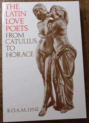 The latin Love Poets From Catullus to Horace