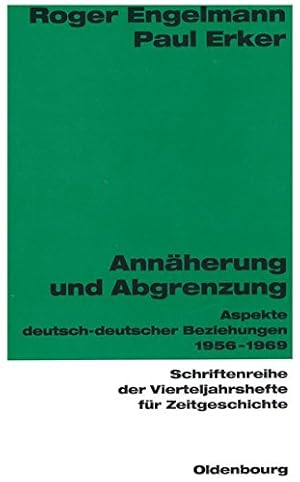 Seller image for Annherung und Abgrenzung: Aspekte deutsch-deutscher Beziehungen 1956-1969 (Schriftenreihe der Vierteljahrshefte fr Zeitgeschichte, Band 66) for sale by Gabis Bcherlager