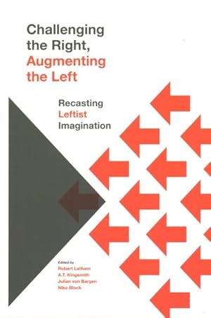Seller image for Challenging the Right, Augmenting the Left : Recasting Leftist Imagination for sale by GreatBookPrices