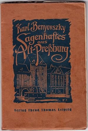 Sagenhaftes aus Alt-Preßburg. Gesammelt, erläutert und hrsg.