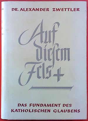 Bild des Verkufers fr Auf diesem Fels. Das Fundament des katholischen Glaubens. zum Verkauf von biblion2