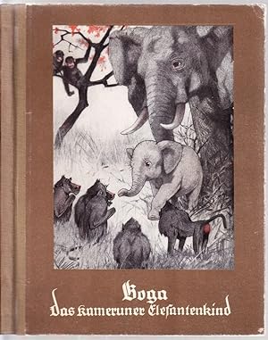 Bild des Verkufers fr Boga, das Kameruner Elefantenkind. Ein Tierbuch fr Kinder von acht bis achtzig Jahren. bersetzt von Maria von Mazanec. Illustriert von der Verfasserin. zum Verkauf von Antiquariat Krikl