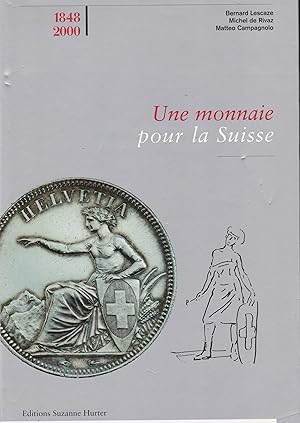 Imagen del vendedor de Une Monnaie pour la Suisse. 1848-2000. a la venta por Eratoclio