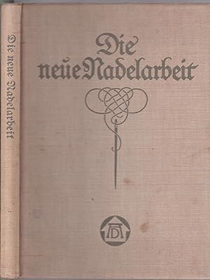 Die neue Nadelarbeit. Lehrbuch für Schule und Haus. 2. vermehrte Auflage