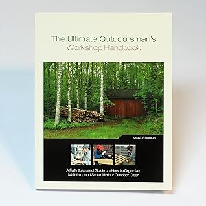 The Ultimate Outdoorsman's Workshop Handbook: A Fully Illustrated Guide on How to Organize, Maint...