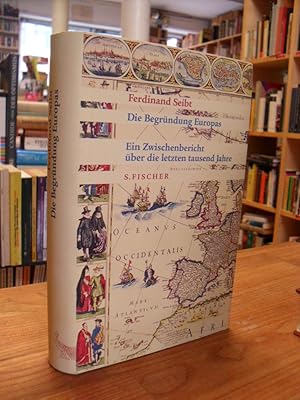 Bild des Verkufers fr Die Begrndung Europas - Ein Zwischenbericht ber die letzten tausend [1000] Jahre, zum Verkauf von Antiquariat Orban & Streu GbR