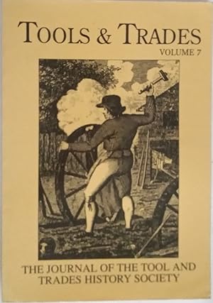 Tools & Trades Volume 7 - The Journal of The Tools and Trades History Society