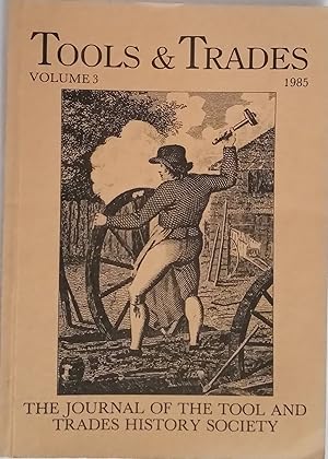 Tools & Trades Volume 3, 1985 - The Journal of The Tools and Trades History Society