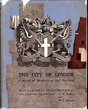 Bild des Verkufers fr The City of London. A Record of Destruction and Survival. The Building Development of the City, the damage suffered in the years 1940-1945, and the Proposals for Reconstruction as Incorporated in the Final Report of the Planning Consultants zum Verkauf von Dorley House Books, Inc.