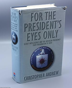 Bild des Verkufers fr For the President s Eyes Only: Secret Intelligence: Secret Intelligence and the American Presidency from Washington to Bush zum Verkauf von 84 Charing Cross Road Books, IOBA