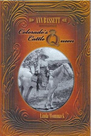 ANN BASSETT; Colorado's Cattle Queen