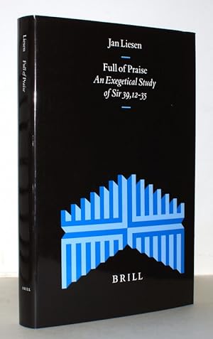 Bild des Verkufers fr Full of Praise. An Exegetical Study of Sir 39, 12-35. zum Verkauf von Antiquariat Stefan Wulf