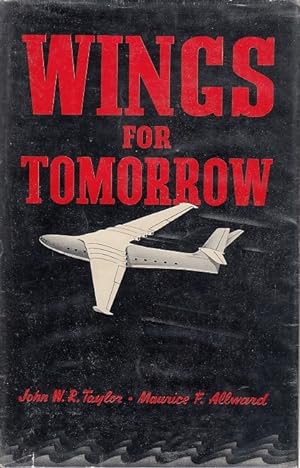 Wings for Tomorrow / John W. R. Taylor, Maurice F. Allward, with a foreword by The Lord Brabazon ...
