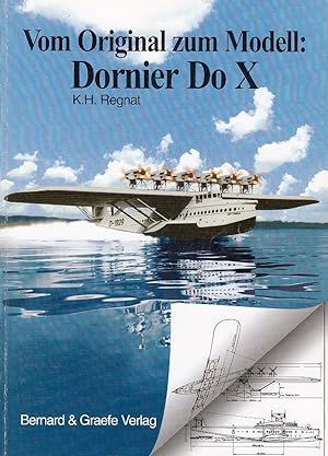 Vom Original zum Modell: Dornier; Teil: Flugschiff Dornier Do X / K. H. Regnat