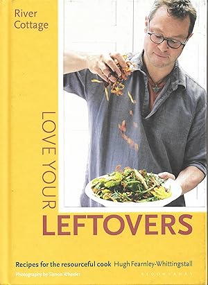 Seller image for River Cottage Love Your Leftovers: Recipes for the resourceful Cook for sale by Trinders' Fine Tools