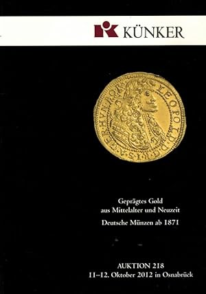 Geprägtes Gold aus Mittelalter und Neuzeit. Deutsche Münzen ab 1871. [Katalog zur] Auktion 218. 1...