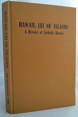 Seller image for HAWAII, LEI OF ISLANDS; A History of Catholic Hawaii for sale by Sage Rare & Collectible Books, IOBA