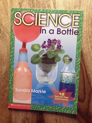 Seller image for SCIENCE IN A BOTTLE : Revised Edition : 12 Fun & Easy Experiements for sale by 100POCKETS