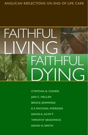 Imagen del vendedor de Faithful Living, Faithful Dying : Anglican Reflections on End of Life Care a la venta por GreatBookPrices